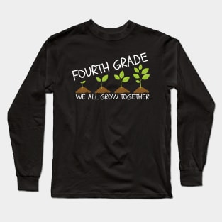 Fourth Grade We All Grow Together Long Sleeve T-Shirt